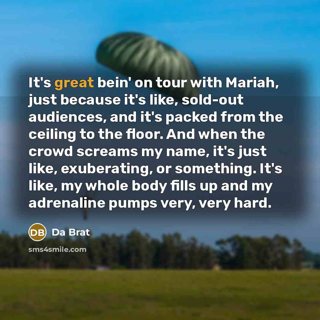 “It's great bein' on tour with Mariah, just because it's…” quote by Da Brat
