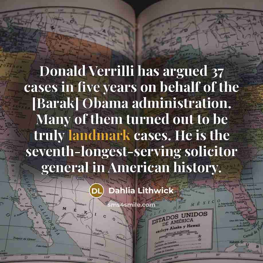 “Donald Verrilli has argued 37 cases in five years on…” quote by Dahlia Lithwick
