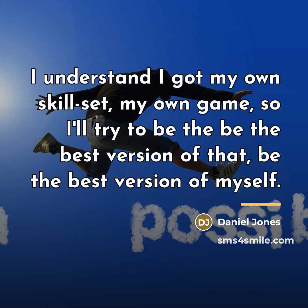“I understand I got my own skill-set, my own game,…” quote by Daniel Jones