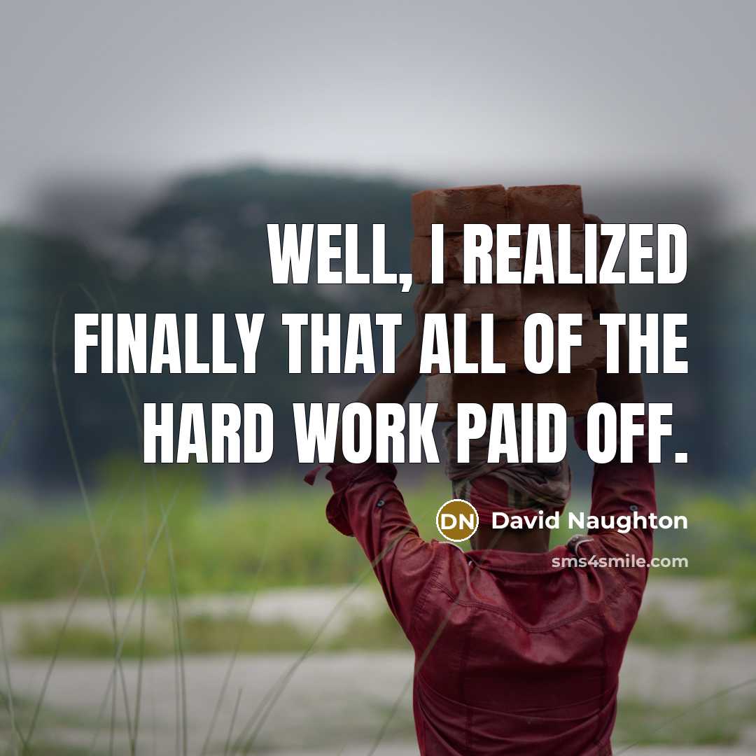 “Well, I realized finally that all of the hard work…” quote by David Naughton
