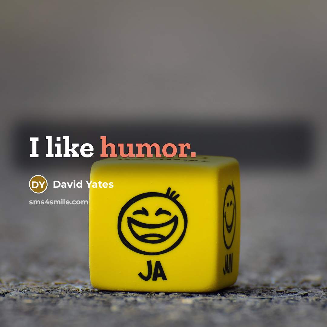 “I like humor.” quote by David Yates