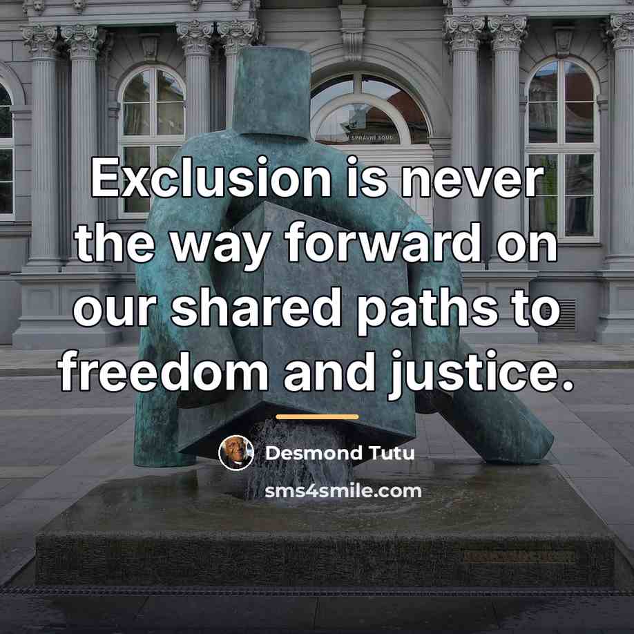 “Exclusion is never the way forward on our shared paths…” quote by Desmond Tutu