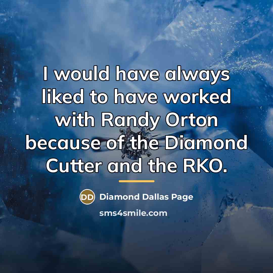 “I would have always liked to have worked with Randy…” quote by Diamond Dallas Page
