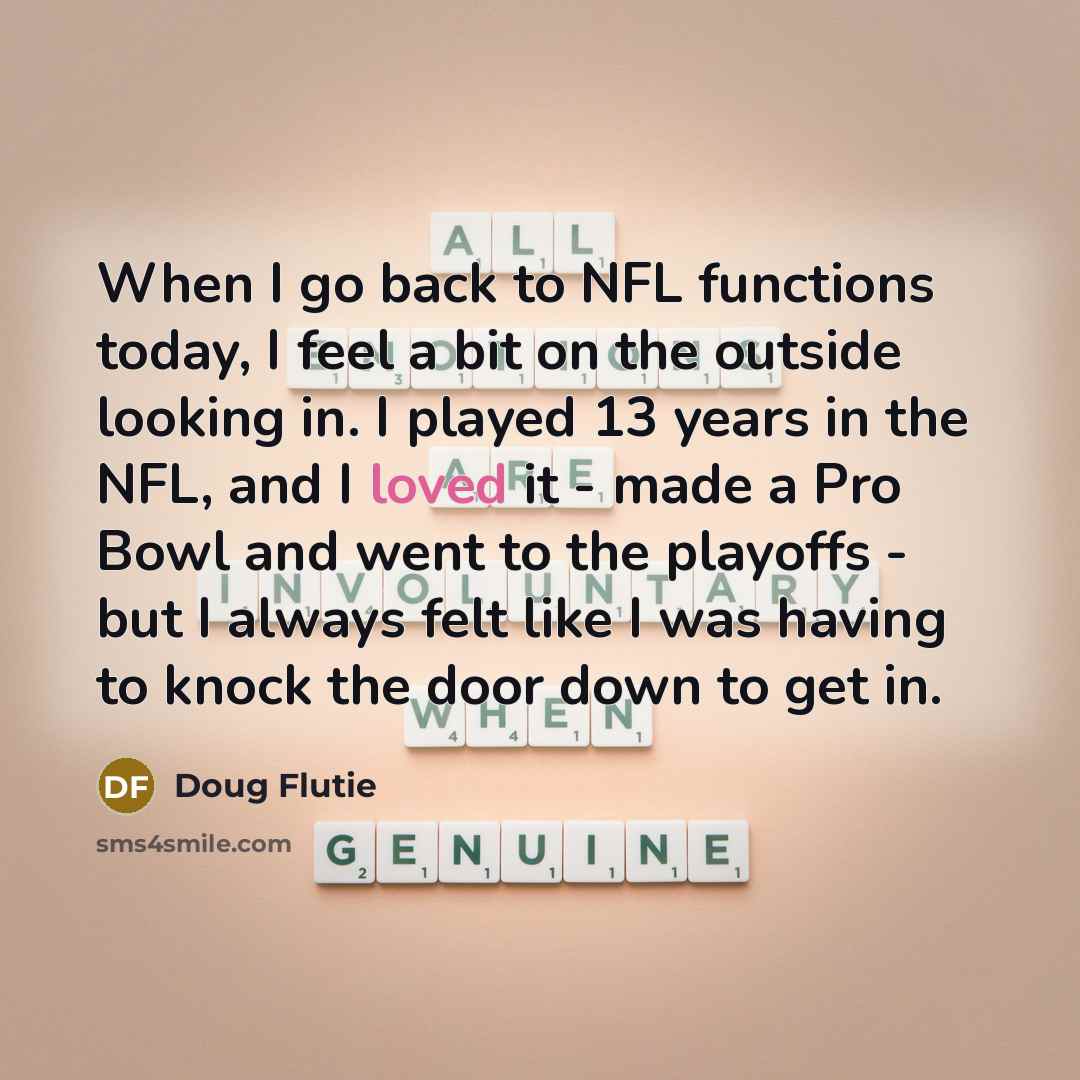 “When I go back to NFL functions today, I feel…” quote by Doug Flutie