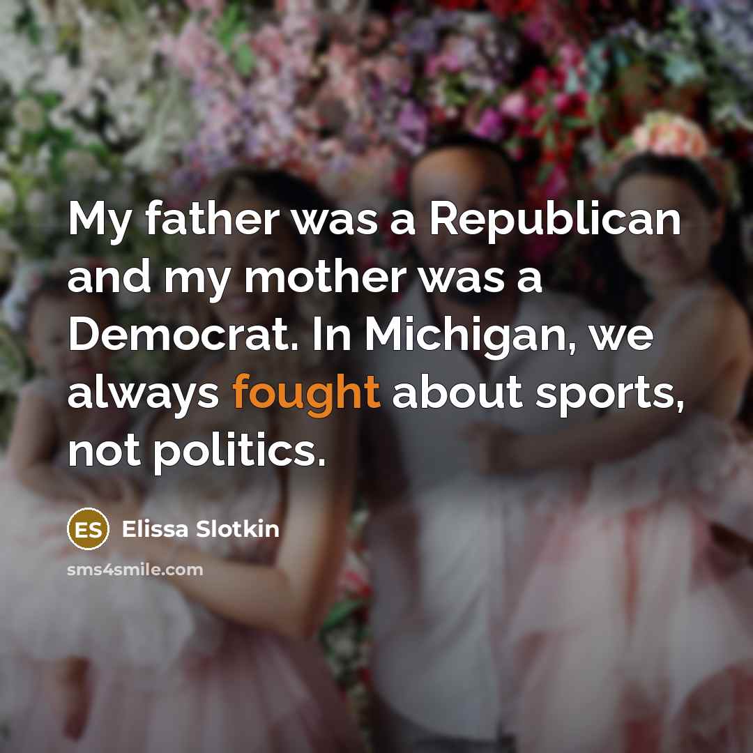 “My father was a Republican and my mother was a…” quote by Elissa Slotkin