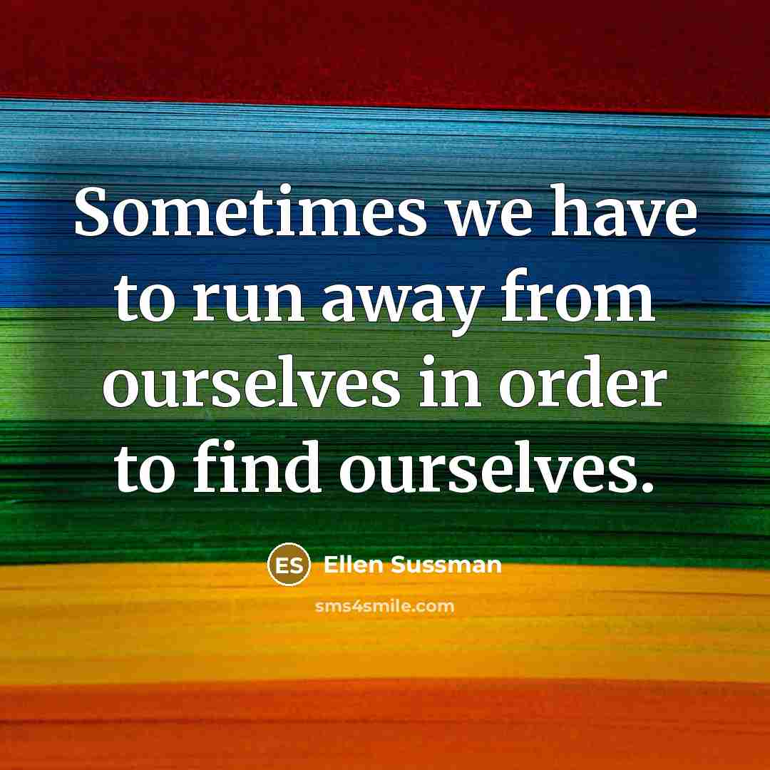 “Sometimes we have to run away from ourselves in order…” quote by Ellen Sussman