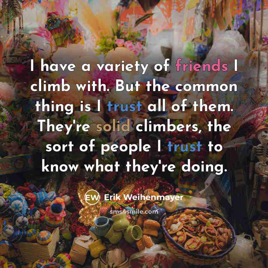 “I have a variety of friends I climb with. But…” quote by Erik Weihenmayer
