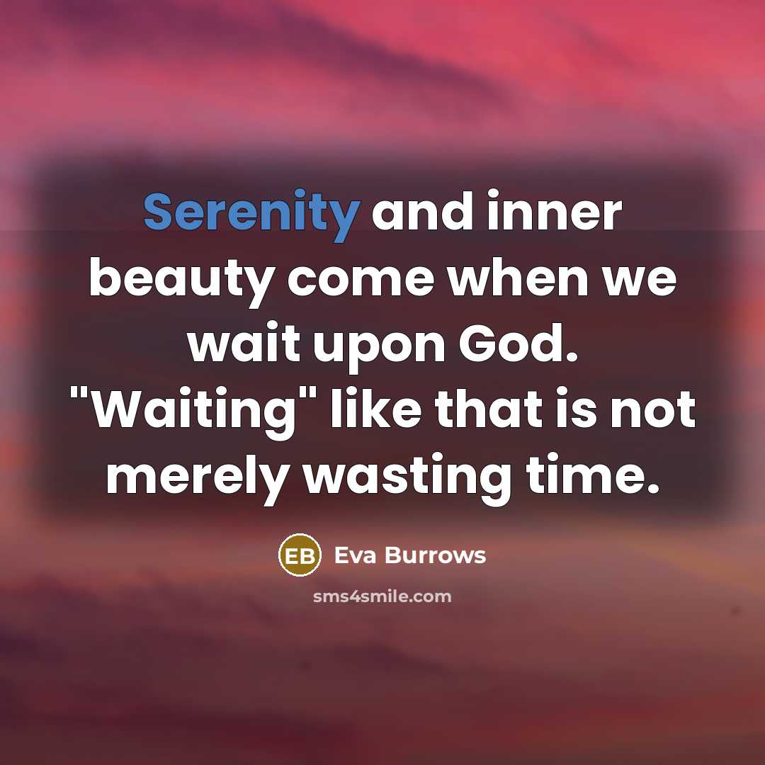 “Serenity and inner beauty come when we wait upon God.…” quote by Eva Burrows
