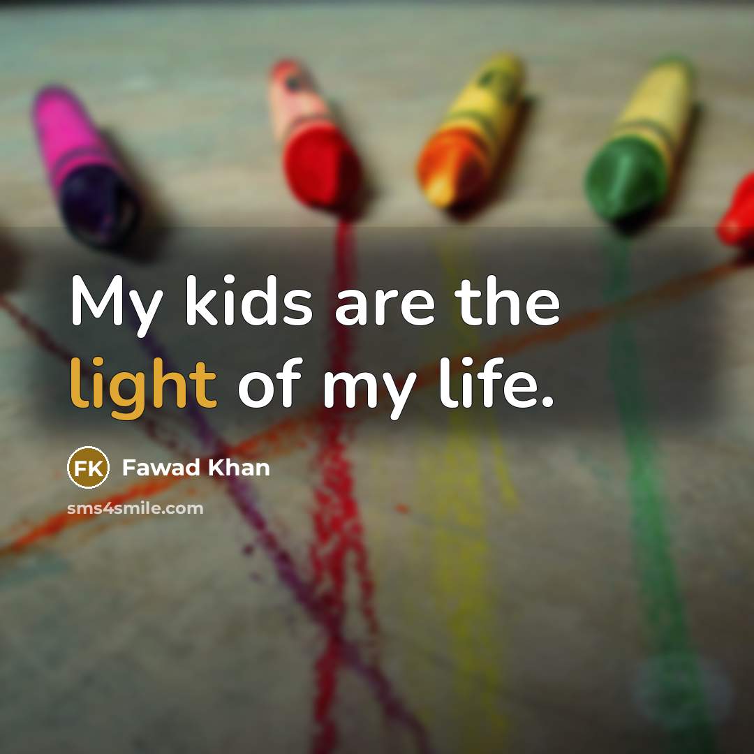 “My kids are the light of my life.…” quote by Fawad Khan