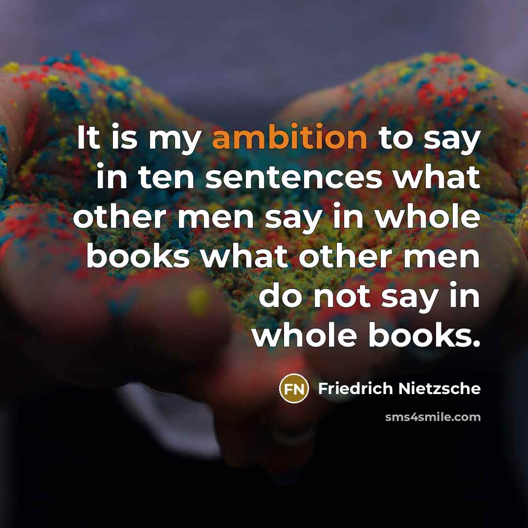 “It is my ambition to say in ten sentences what…” quote by Friedrich Nietzsche