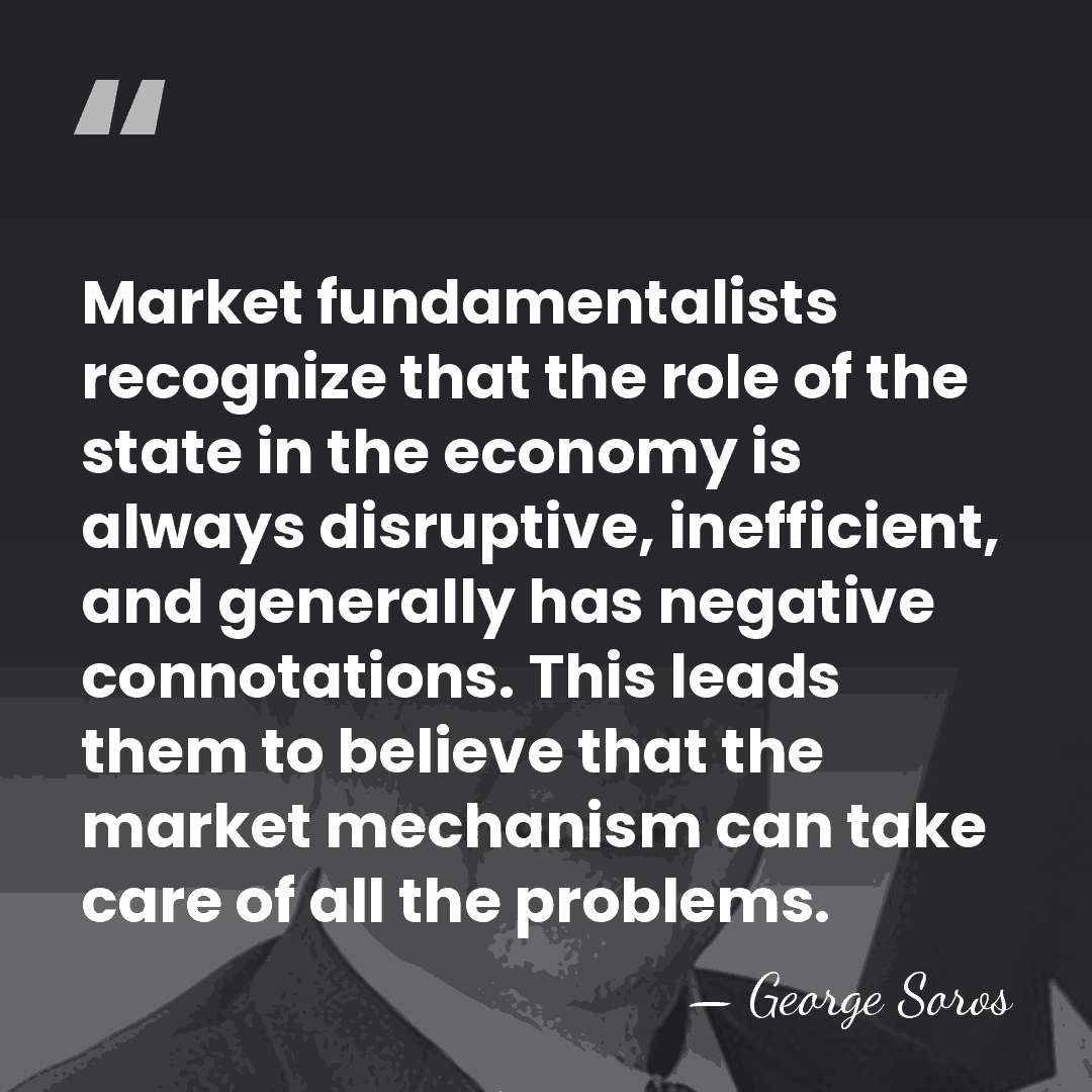 Market fundamentalists recognize that the role of the state in the economy&hellip; - George Soros