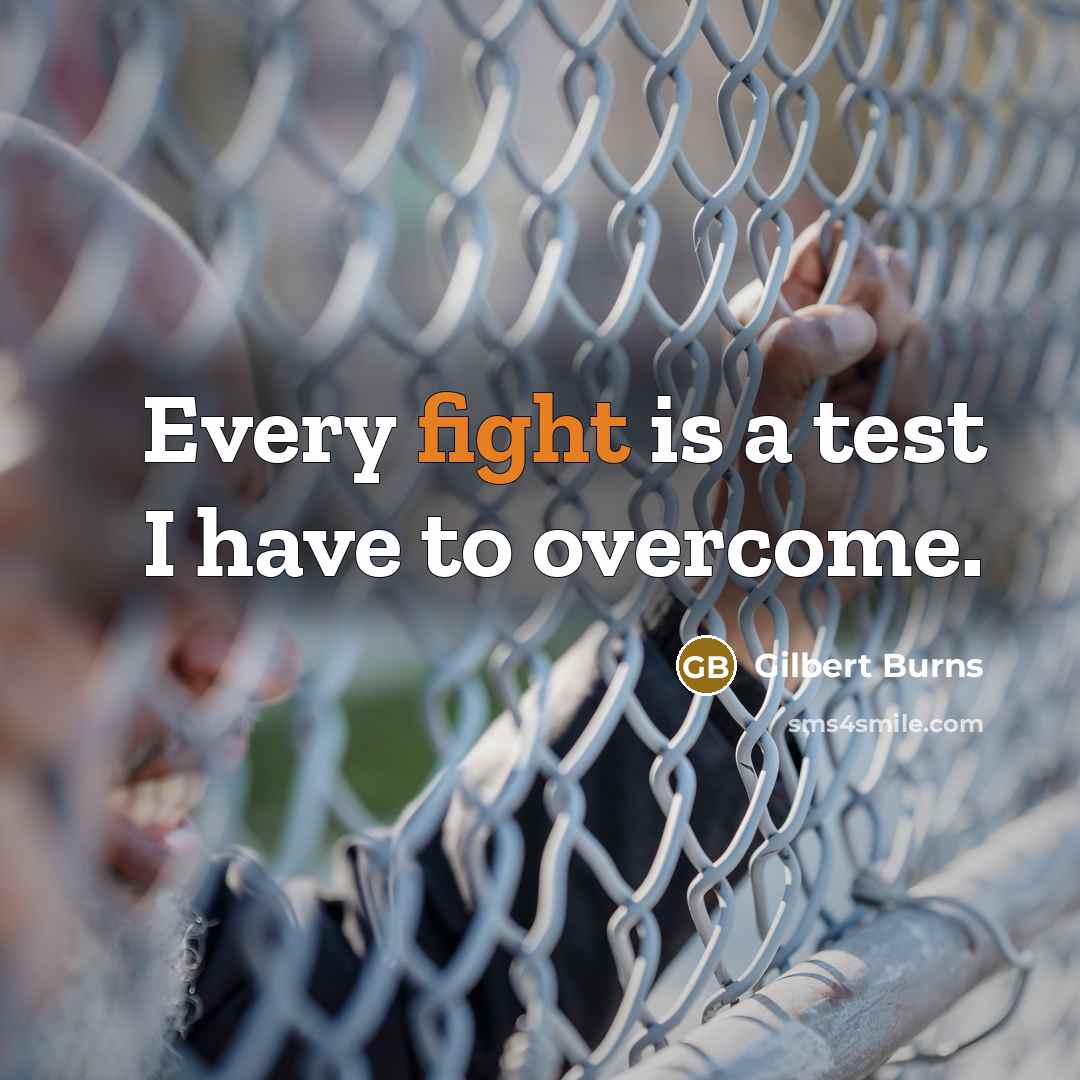 “Every fight is a test I have to overcome.…” quote by Gilbert Burns