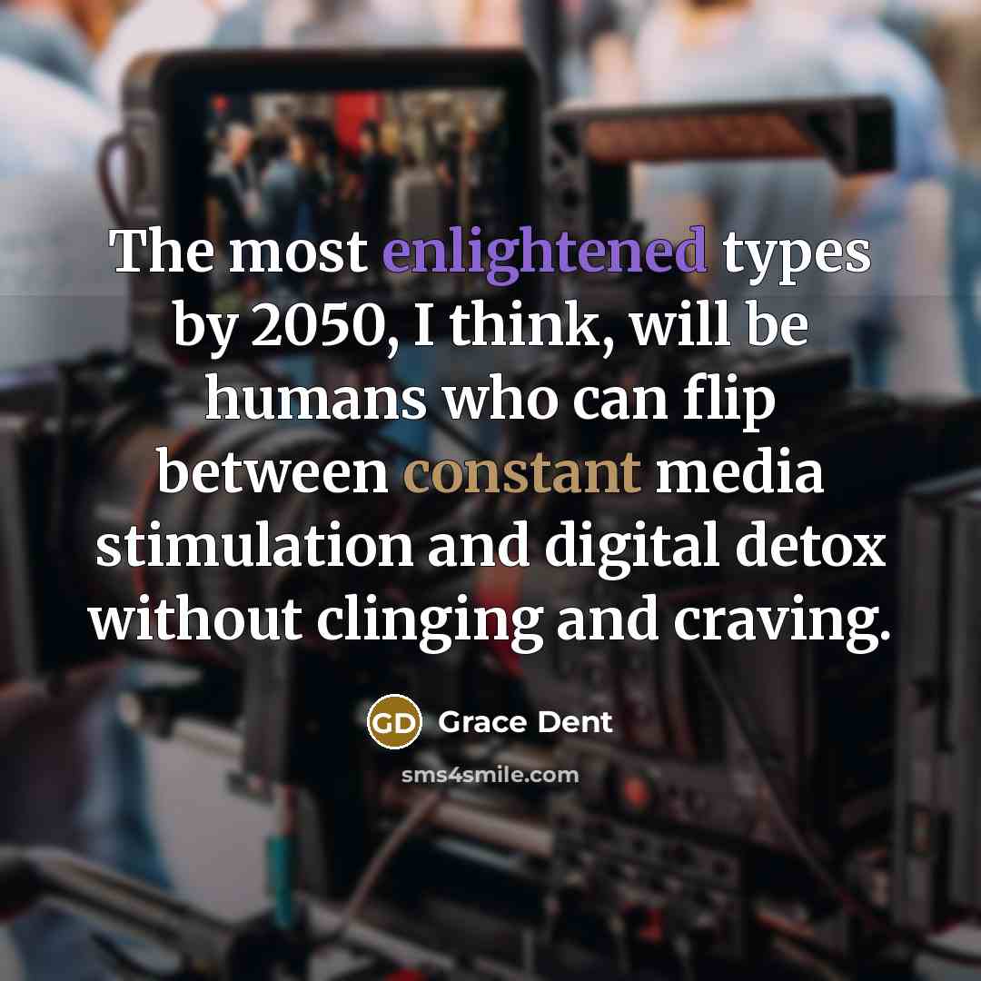 “The most enlightened types by 2050, I think, will be…” quote by Grace Dent