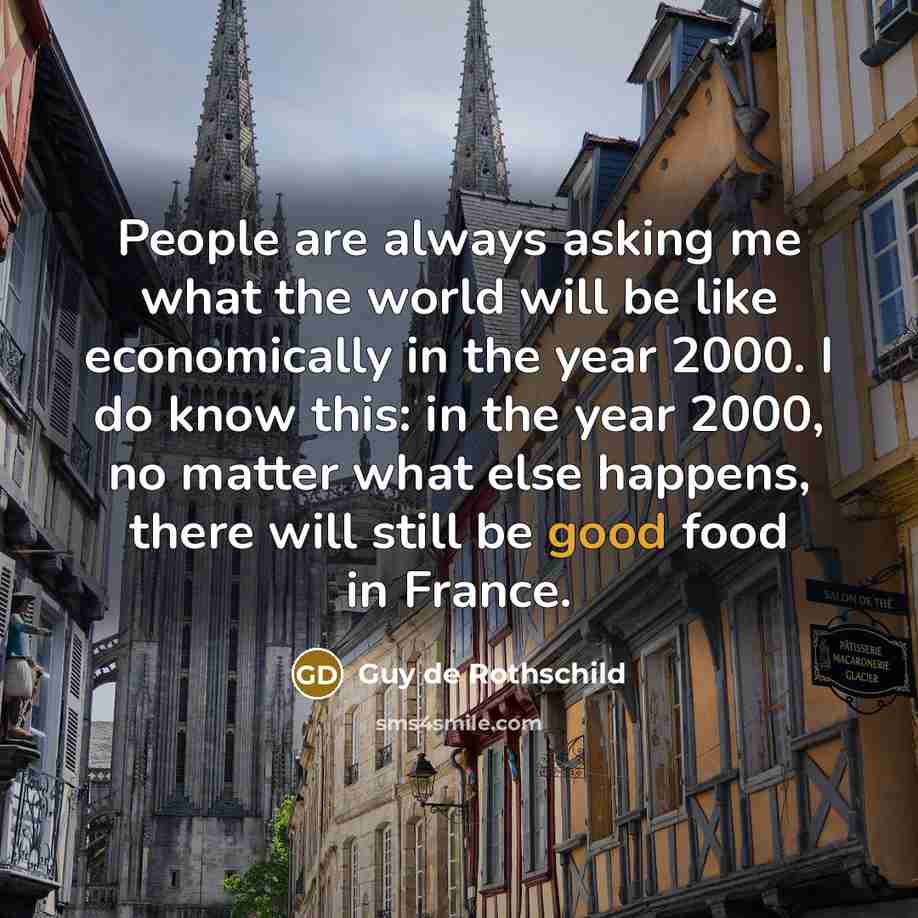 “People are always asking me what the world will be…” quote by Guy de Rothschild