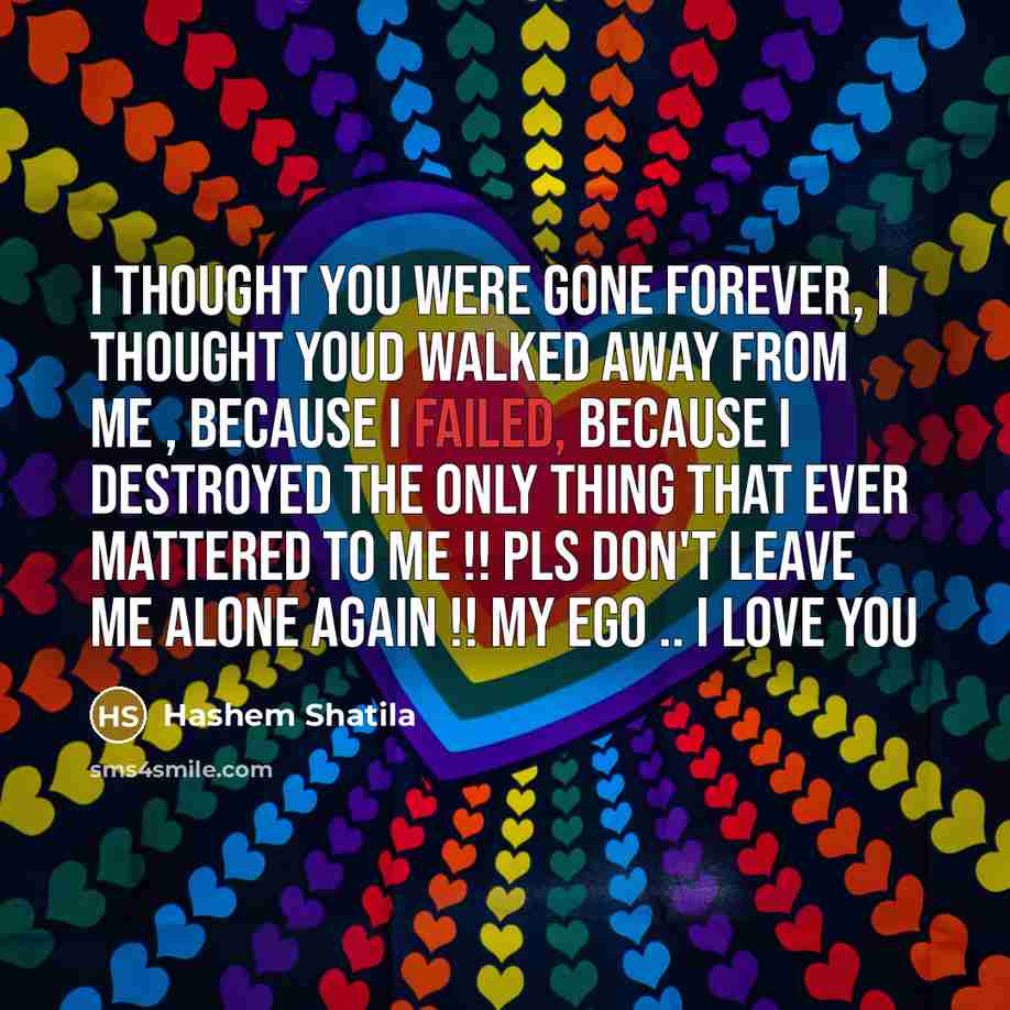 “I thought you were gone forever, I thought youd walked…” quote by Hashem Shatila