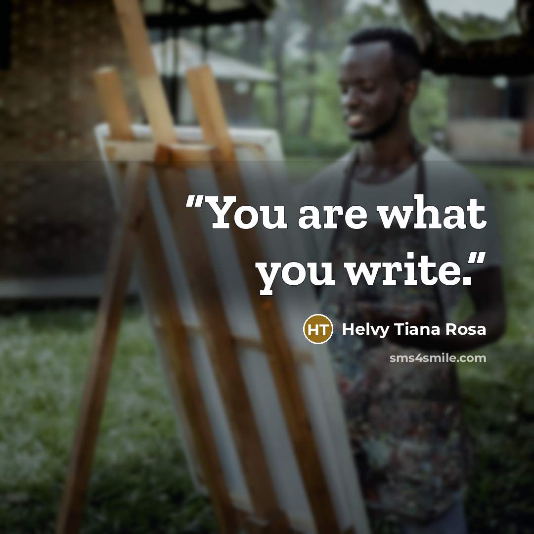 “You are what you write.” quote by Helvy Tiana Rosa
