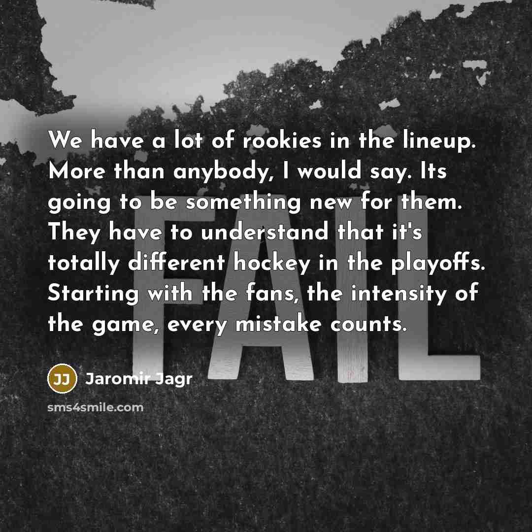 “We have a lot of rookies in the lineup. More…” quote by Jaromir Jagr