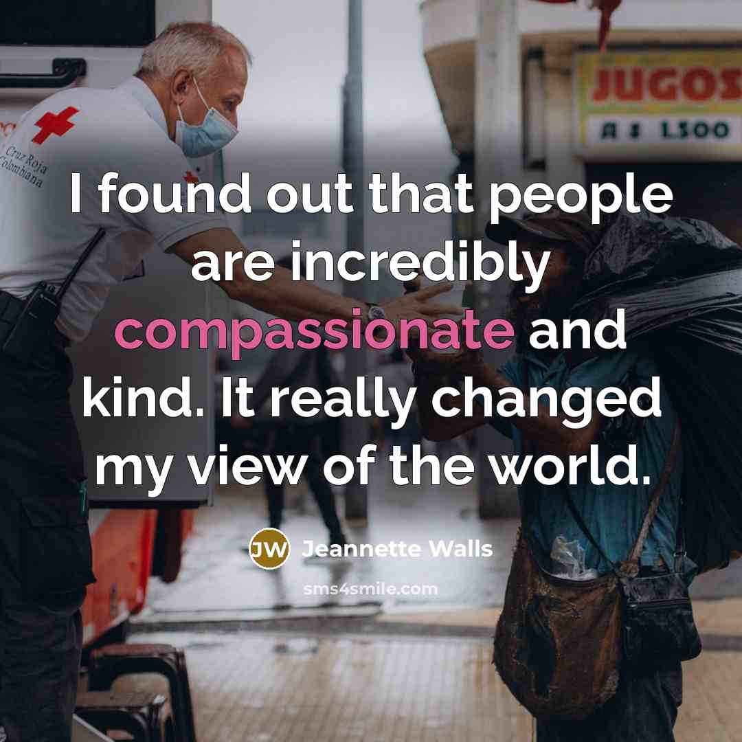 “I found out that people are incredibly compassionate and kind.…” quote by Jeannette Walls