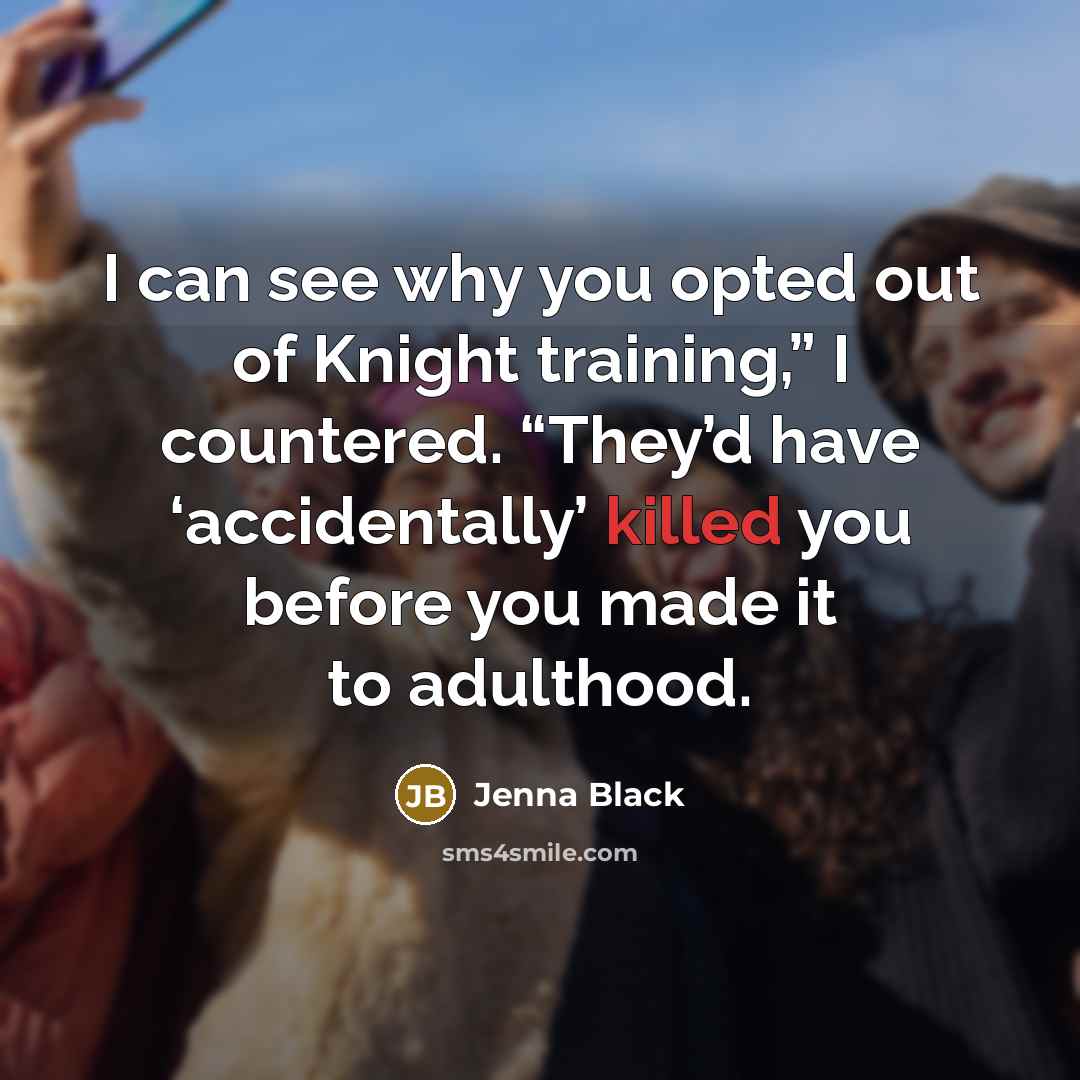 “I can see why you opted out of Knight training,”…” quote by Jenna Black