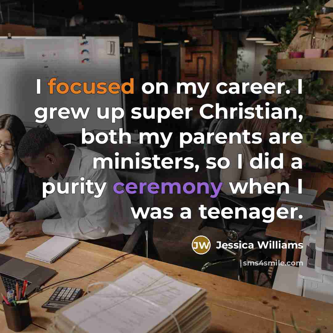 “I focused on my career. I grew up super Christian,…” quote by Jessica Williams