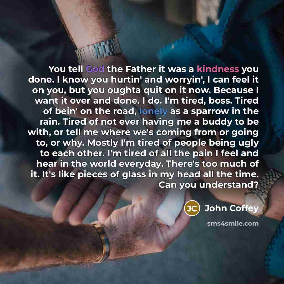 “You tell God the Father it was a kindness you…” quote by John Coffey