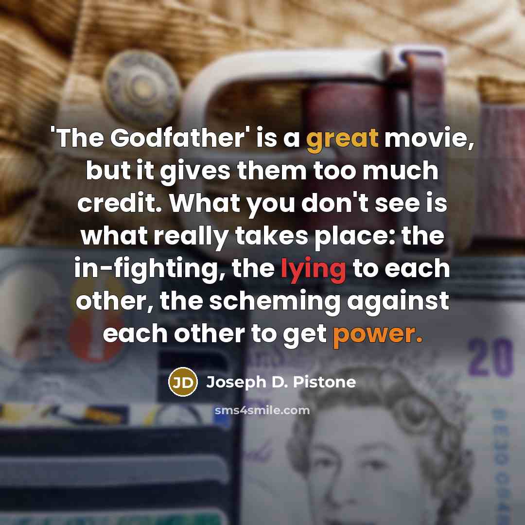 “'The Godfather' is a great movie, but it gives them…” quote by Joseph D. Pistone