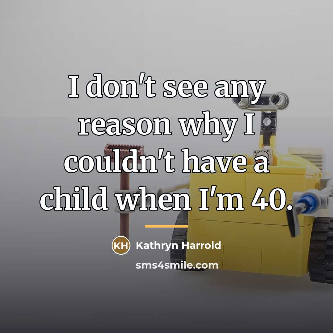 “I don't see any reason why I couldn't have a…” quote by Kathryn Harrold