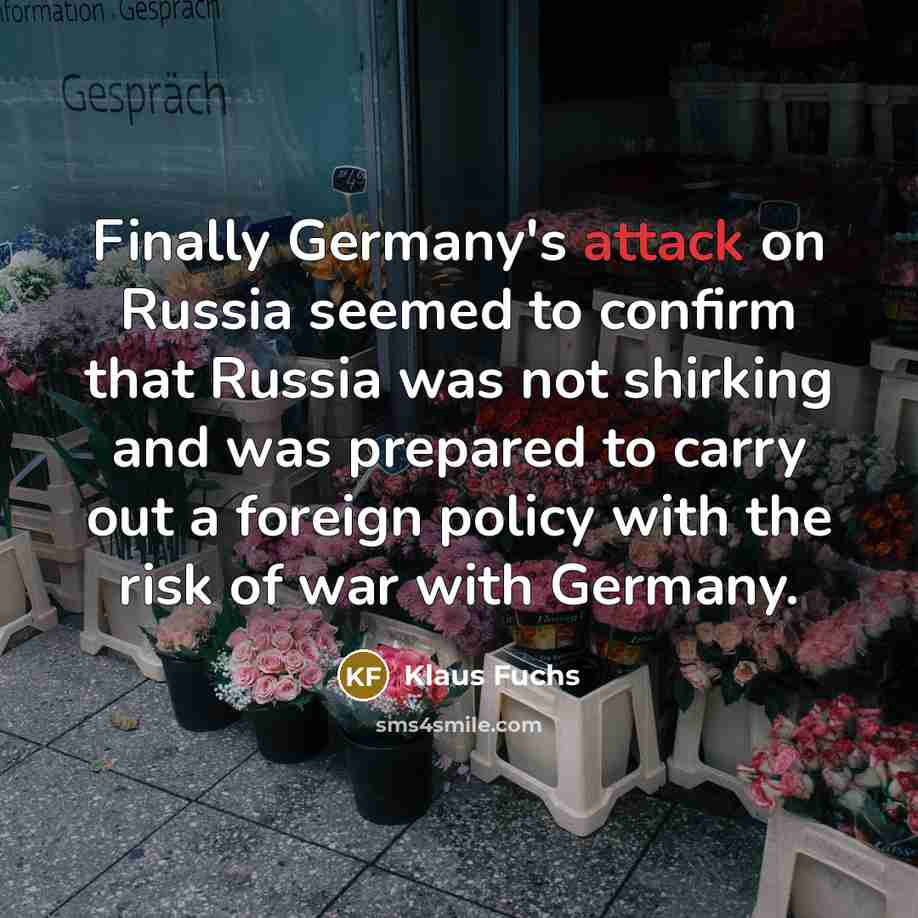 “Finally Germany's attack on Russia seemed to confirm that Russia…” quote by Klaus Fuchs