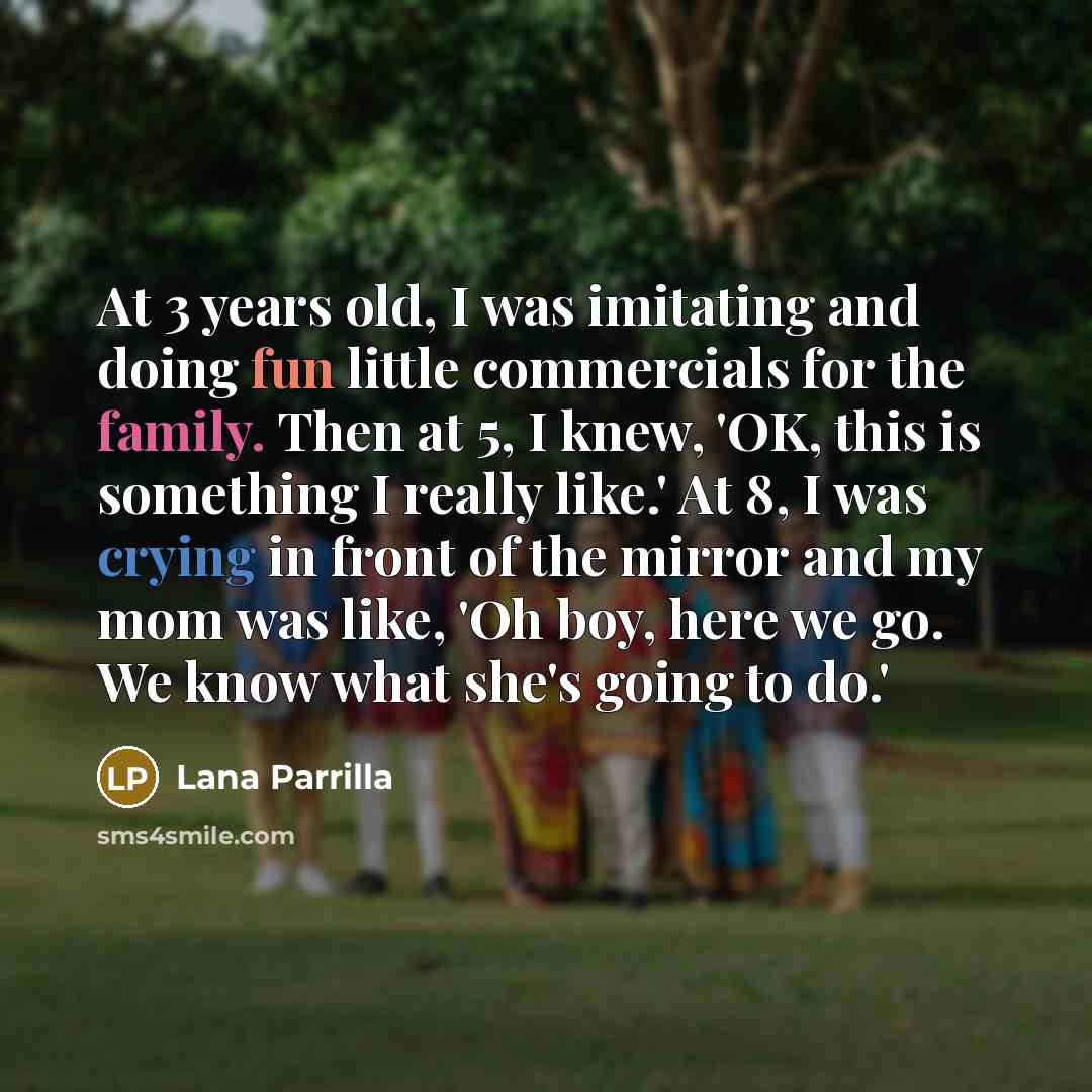 “At 3 years old, I was imitating and doing fun…” quote by Lana Parrilla