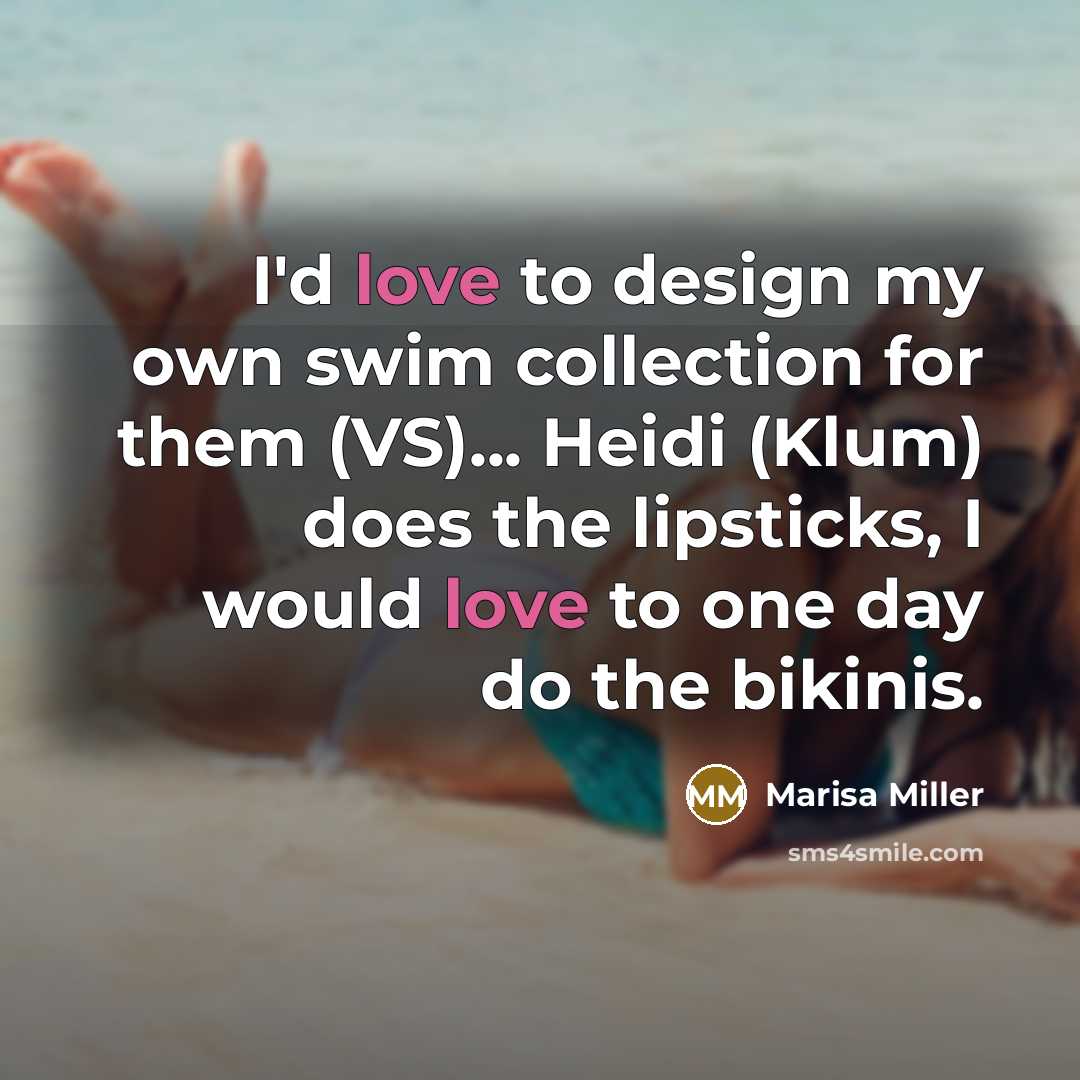 “I'd love to design my own swim collection for them…” quote by Marisa Miller
