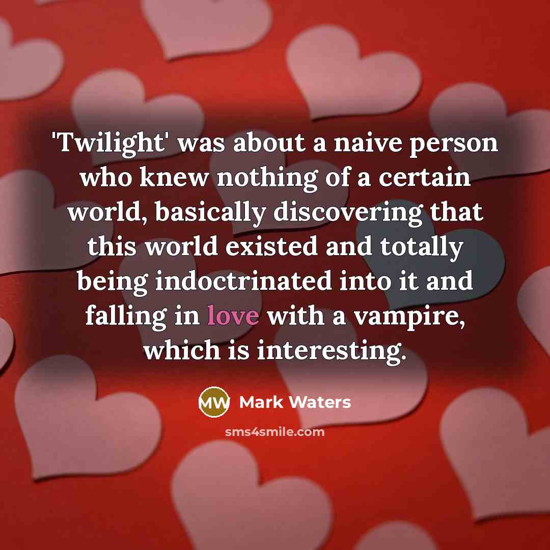 “'Twilight' was about a naive person who knew nothing of…” quote by Mark Waters