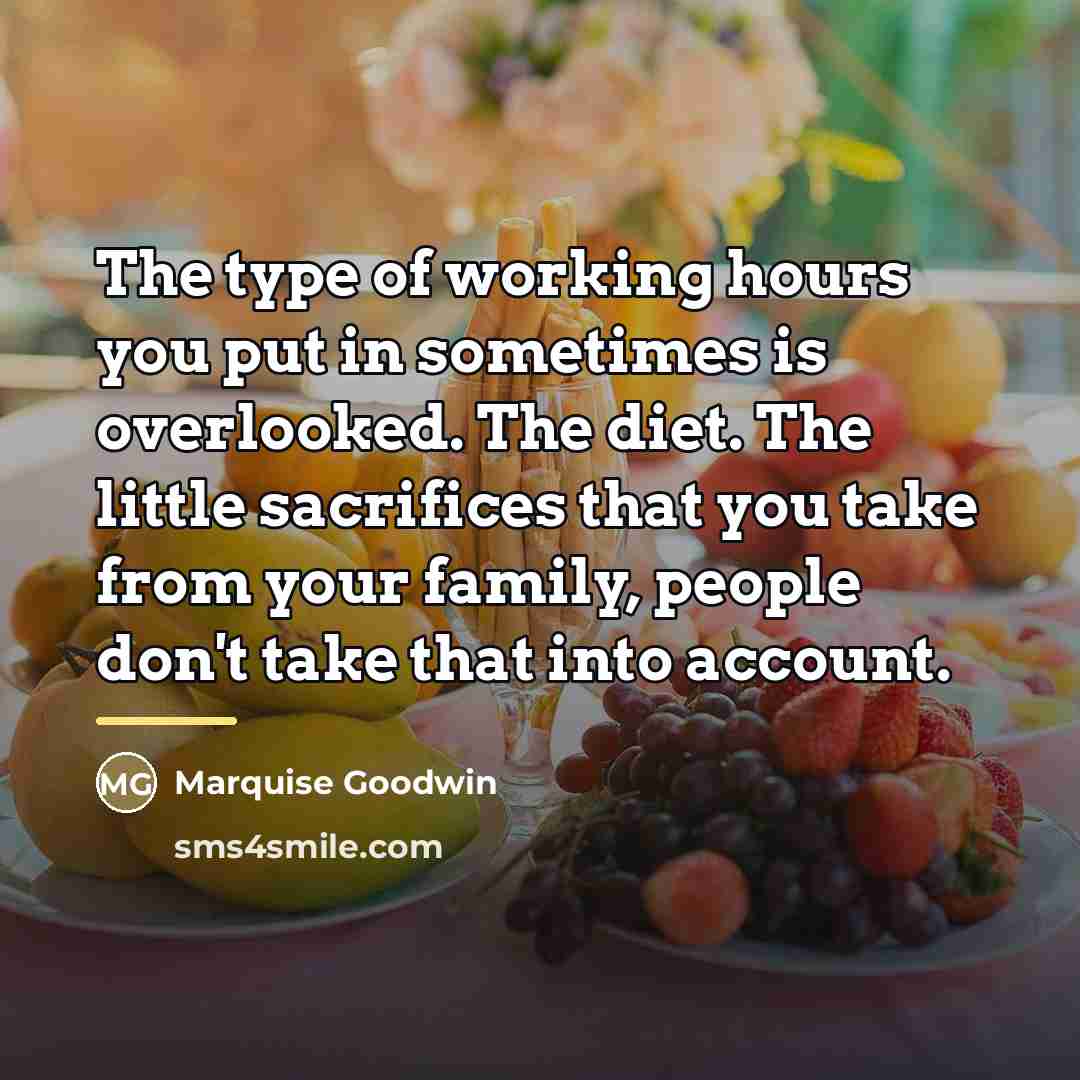 “The type of working hours you put in sometimes is…” quote by Marquise Goodwin