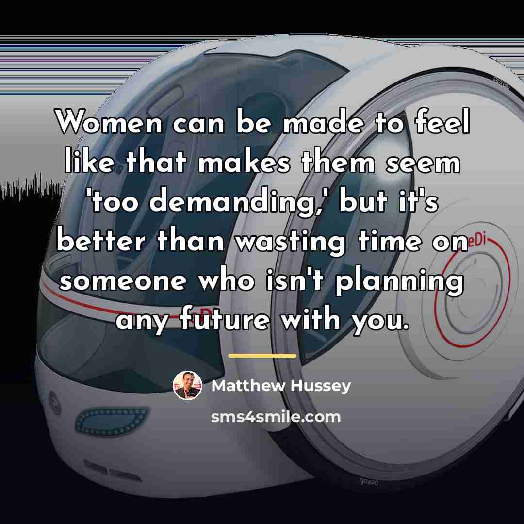 “Women can be made to feel like that makes them…” quote by Matthew Hussey