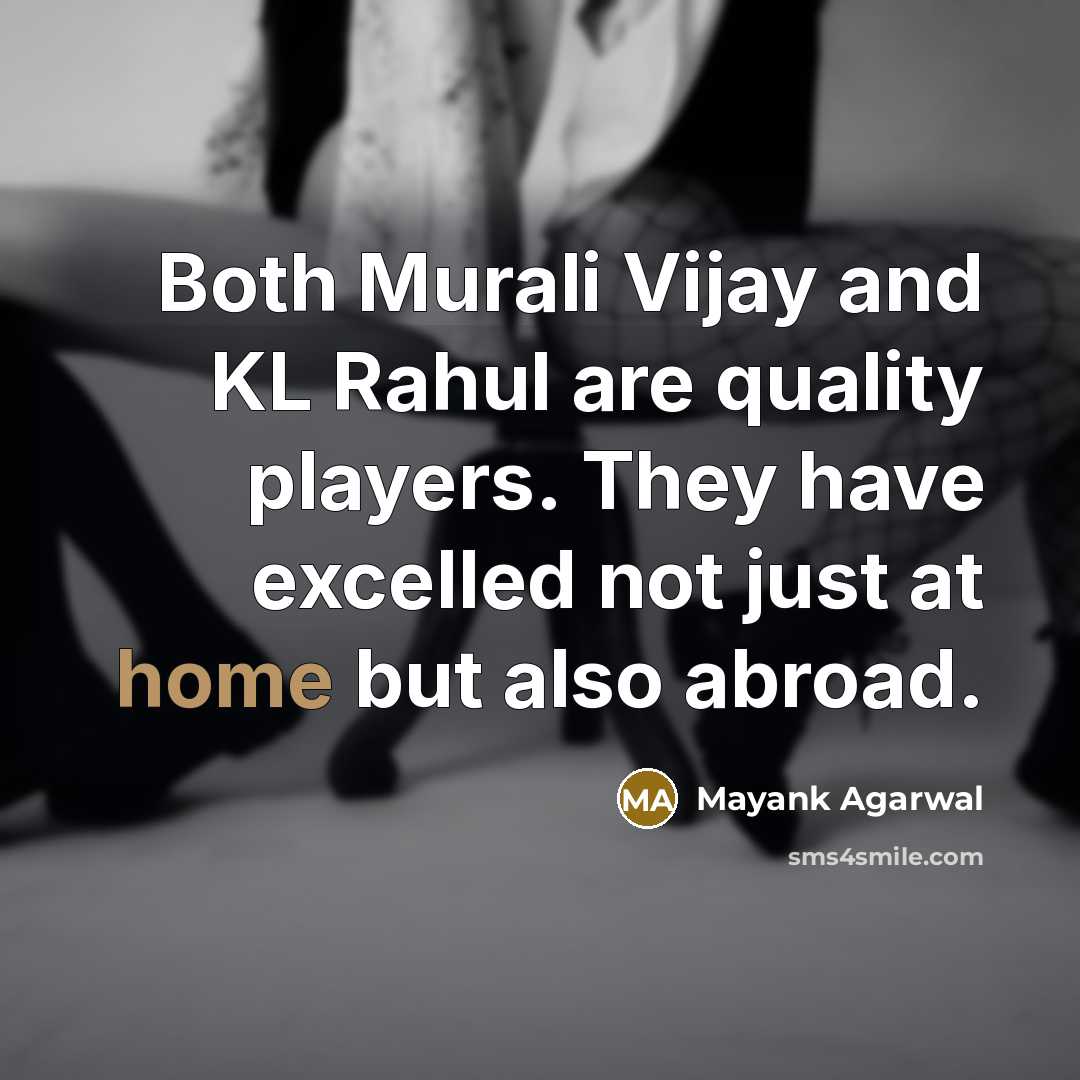 “Both Murali Vijay and KL Rahul are quality players. They…” quote by Mayank Agarwal