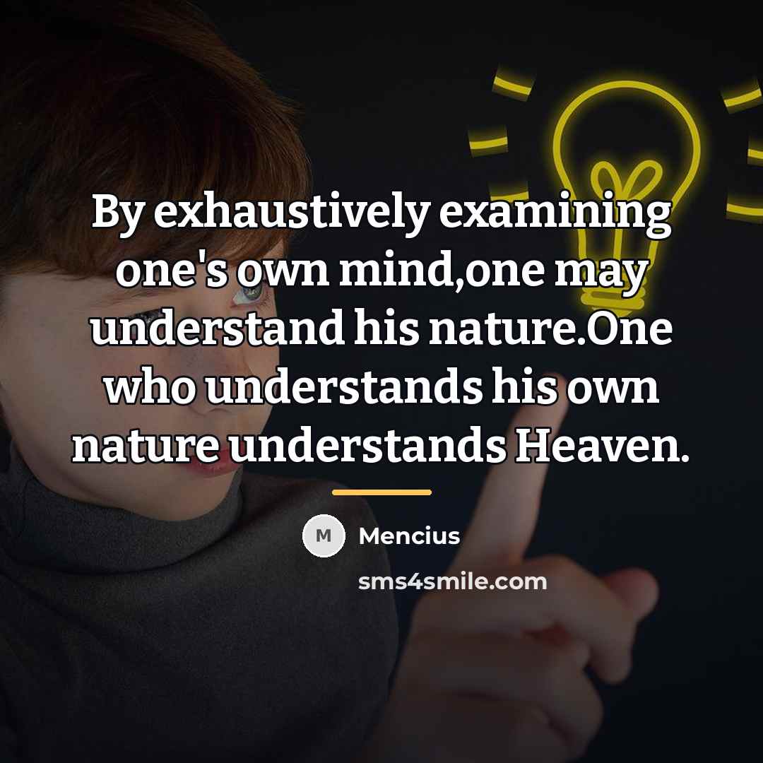 “By exhaustively examining one's own mind,one may understand his nature.One…” quote by Mencius