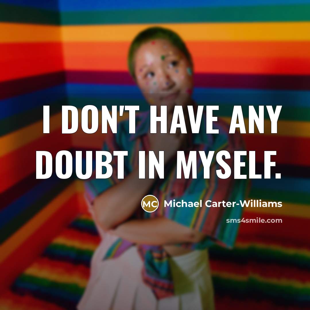 “I don't have any doubt in myself.…” quote by Michael Carter-Williams
