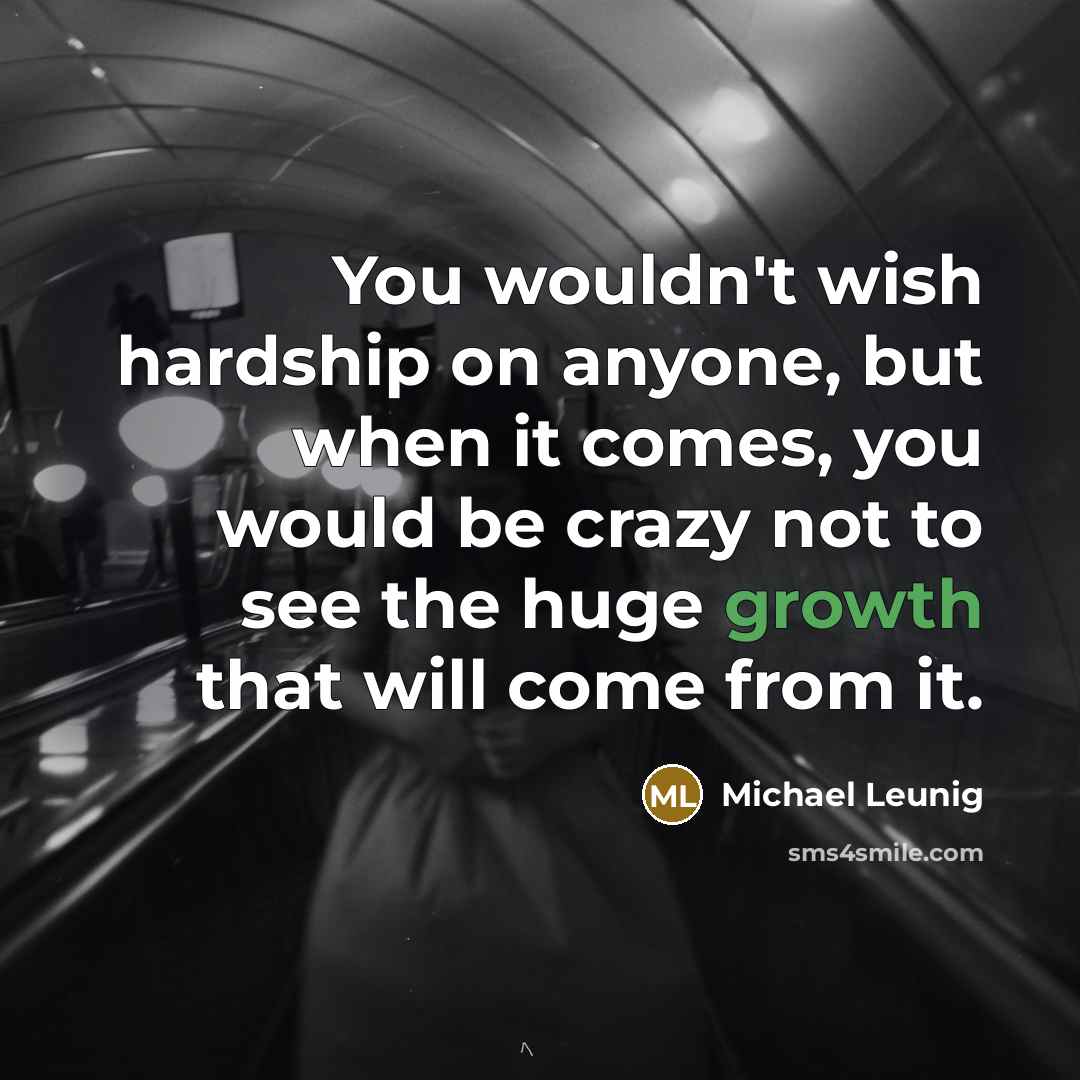 “You wouldn't wish hardship on anyone, but when it comes,…” quote by Michael Leunig