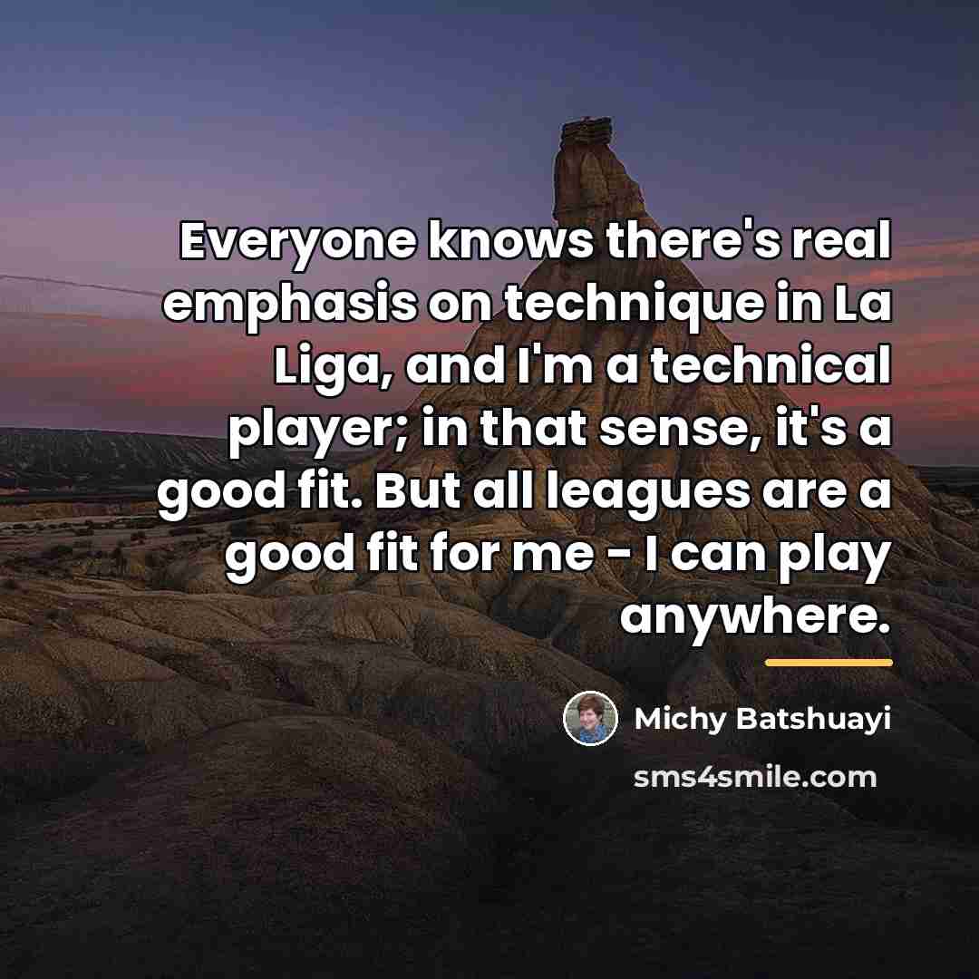 “Everyone knows there's real emphasis on technique in La Liga,…” quote by Michy Batshuayi