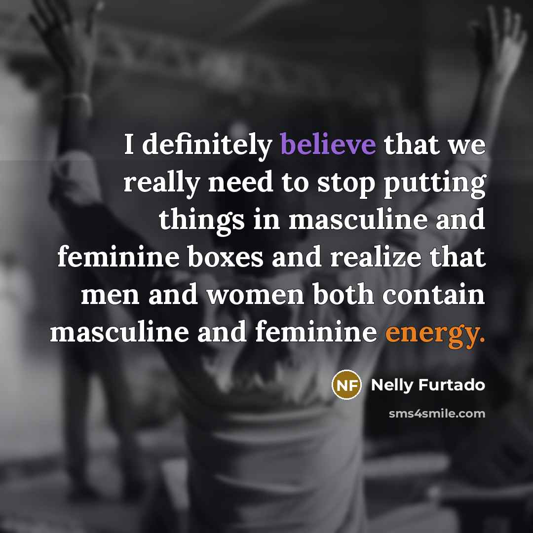 “I definitely believe that we really need to stop putting…” quote by Nelly Furtado