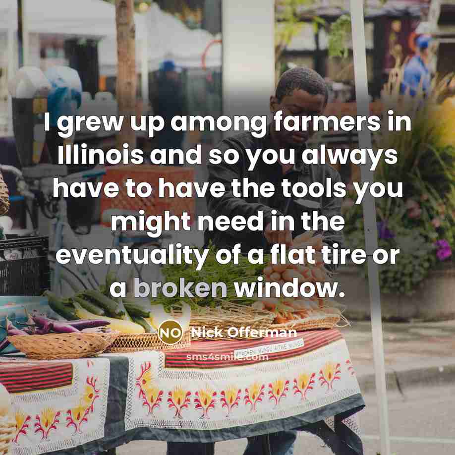 “I grew up among farmers in Illinois and so you…” quote by Nick Offerman