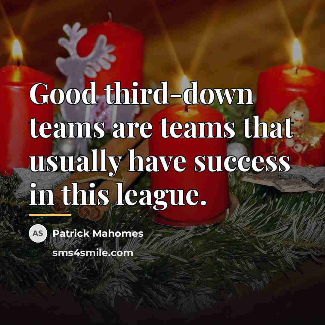 “Good third-down teams are teams that usually have success in…” quote by Patrick Mahomes