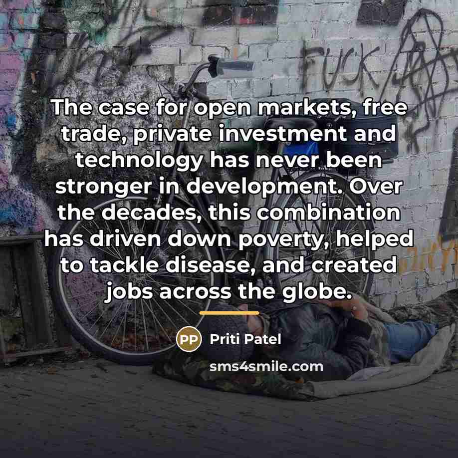 “The case for open markets, free trade, private investment and…” quote by Priti Patel