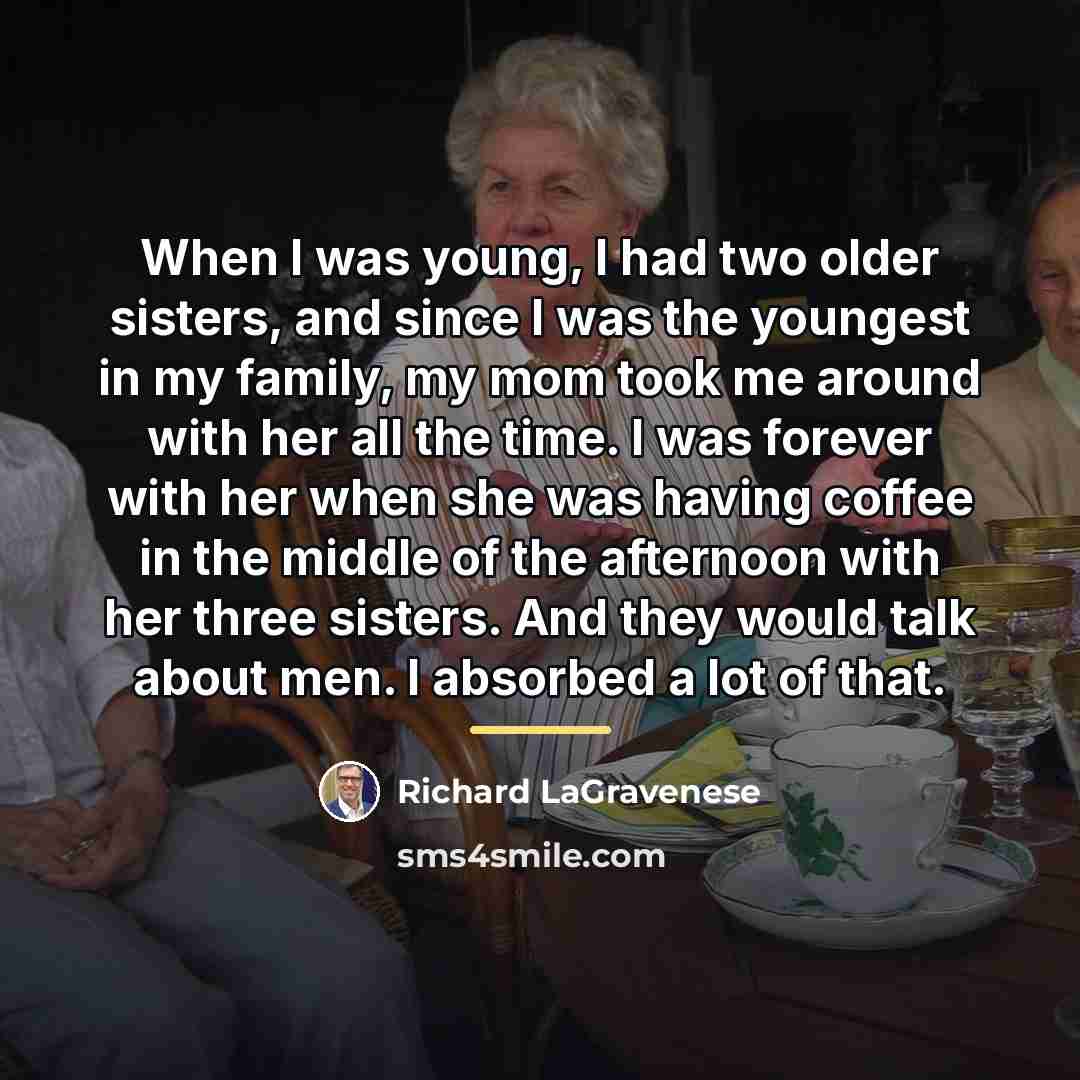 “When I was young, I had two older sisters, and…” quote by Richard LaGravenese