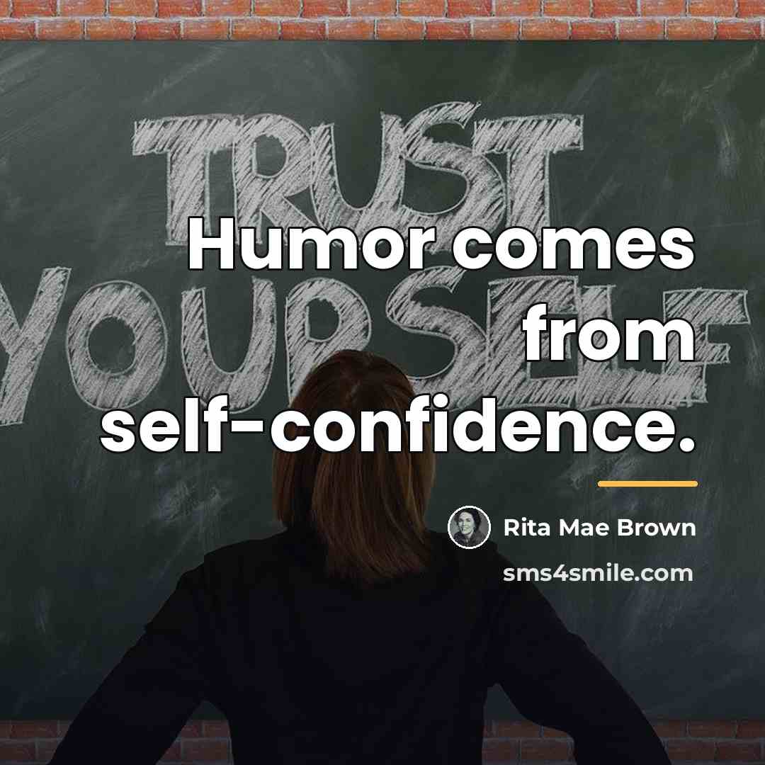 “Humor comes from self-confidence.…” quote by Rita Mae Brown