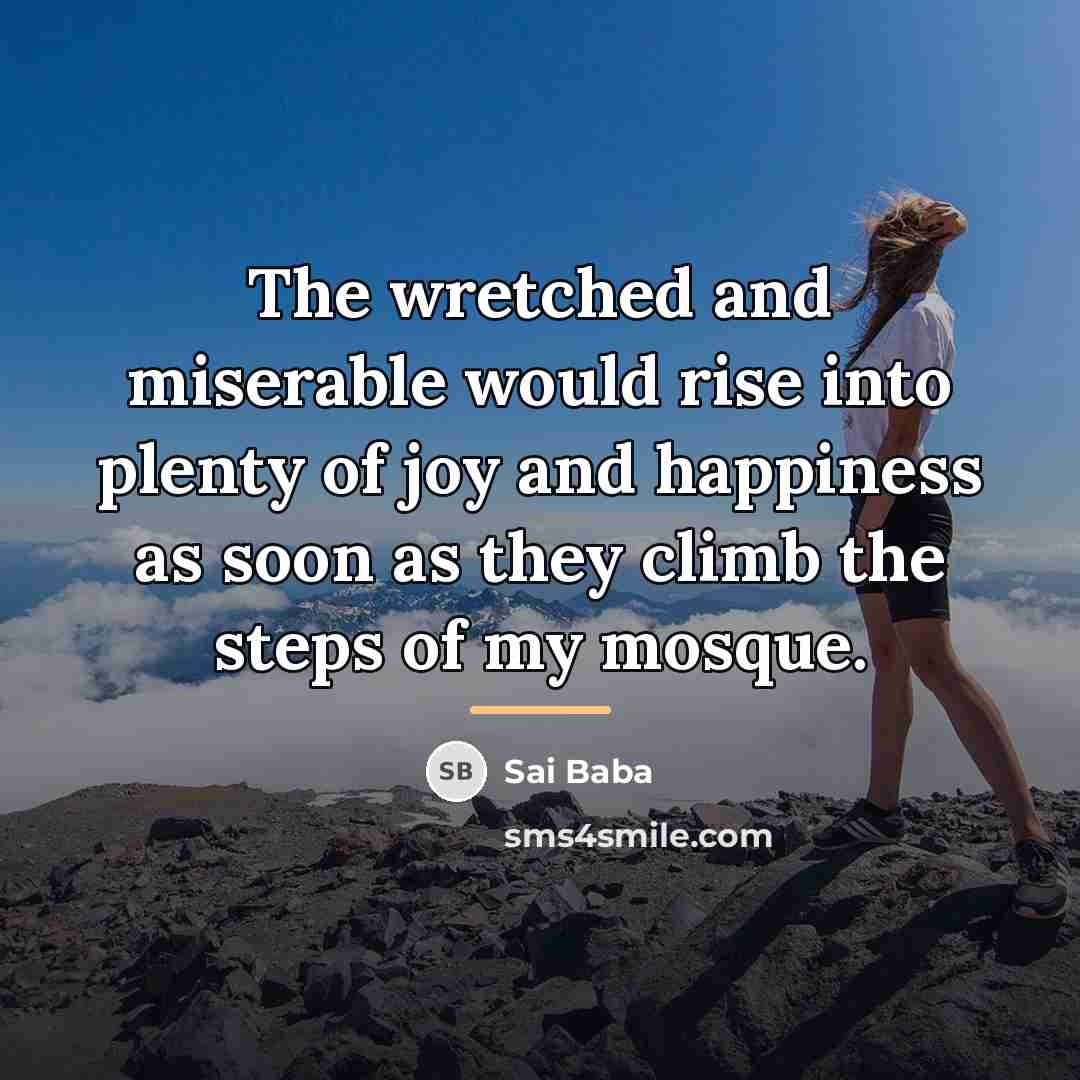 “The wretched and miserable would rise into plenty of joy…” quote by Sai Baba