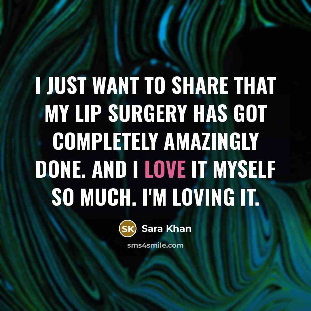“I just want to share that my lip surgery has…” quote by Sara Khan