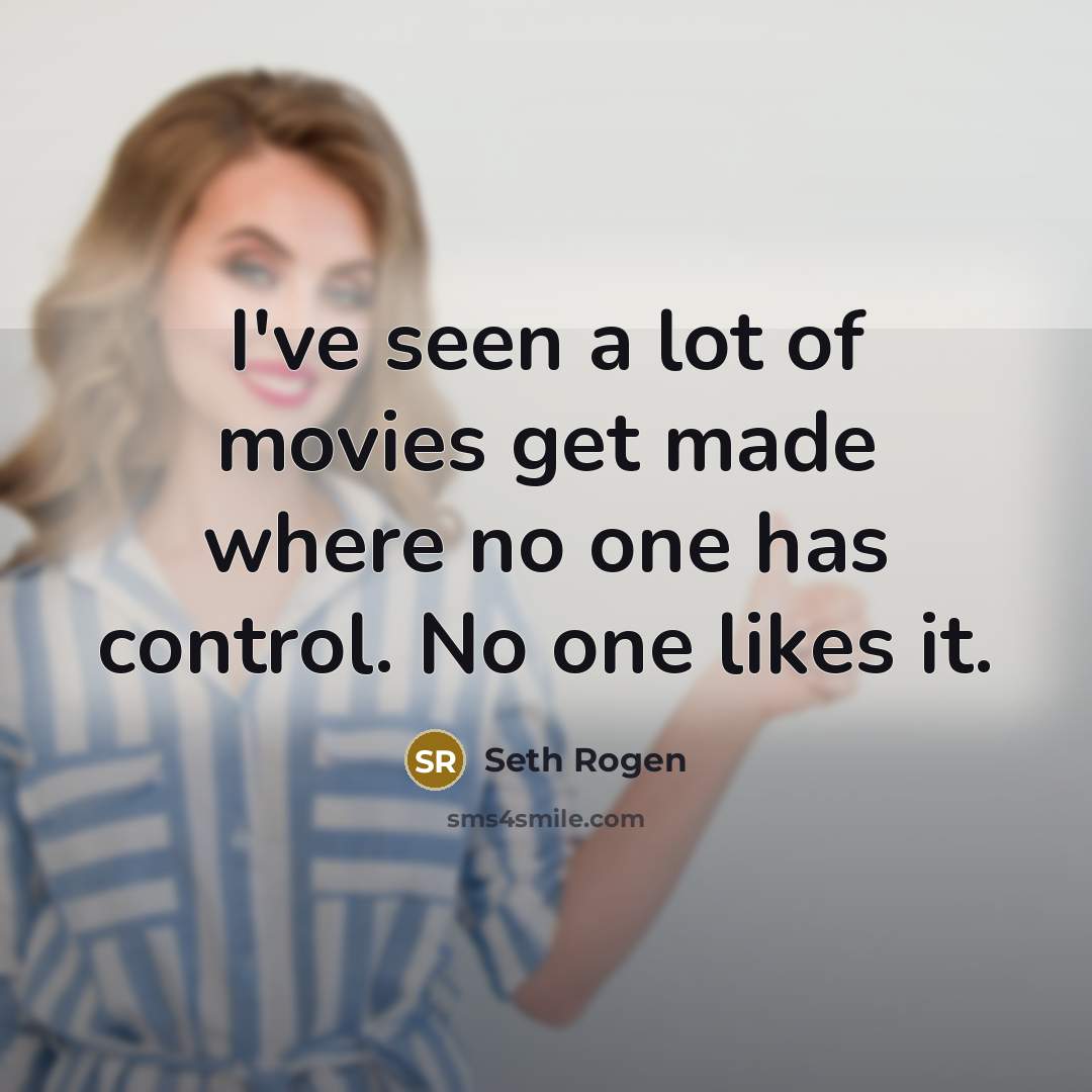 “I've seen a lot of movies get made where no…” quote by Seth Rogen