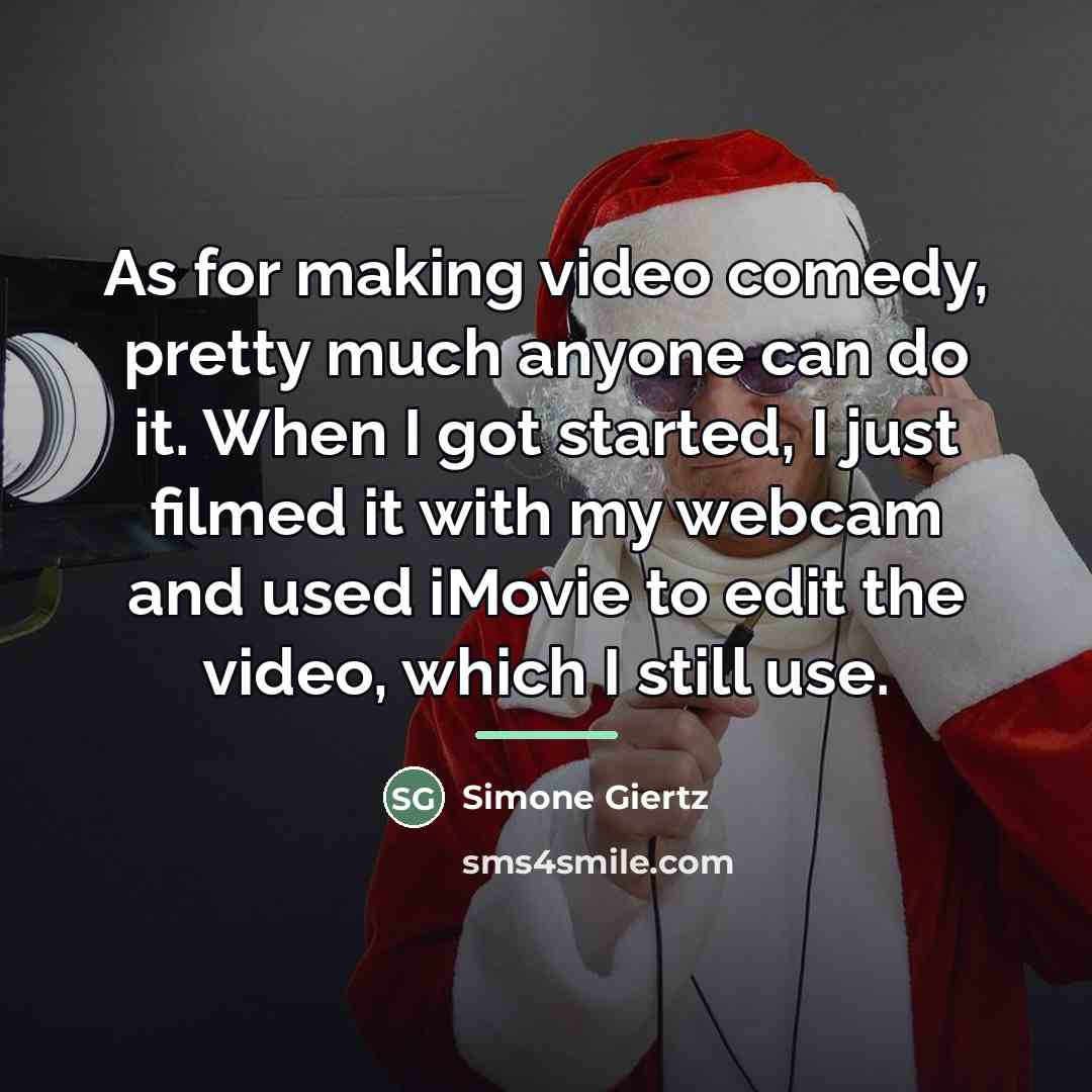 “As for making video comedy, pretty much anyone can do…” quote by Simone Giertz