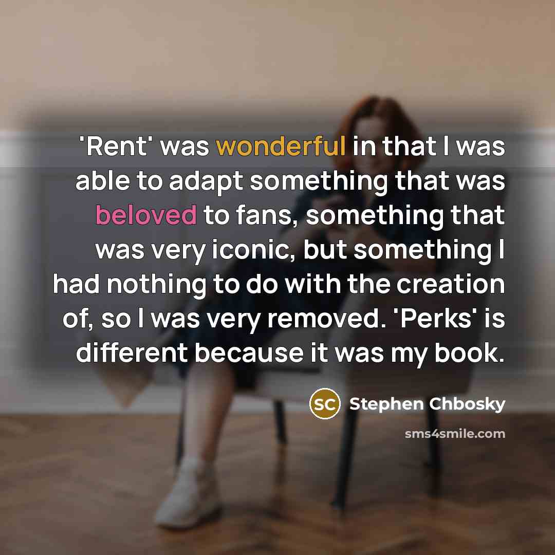 “'Rent' was wonderful in that I was able to adapt…” quote by Stephen Chbosky