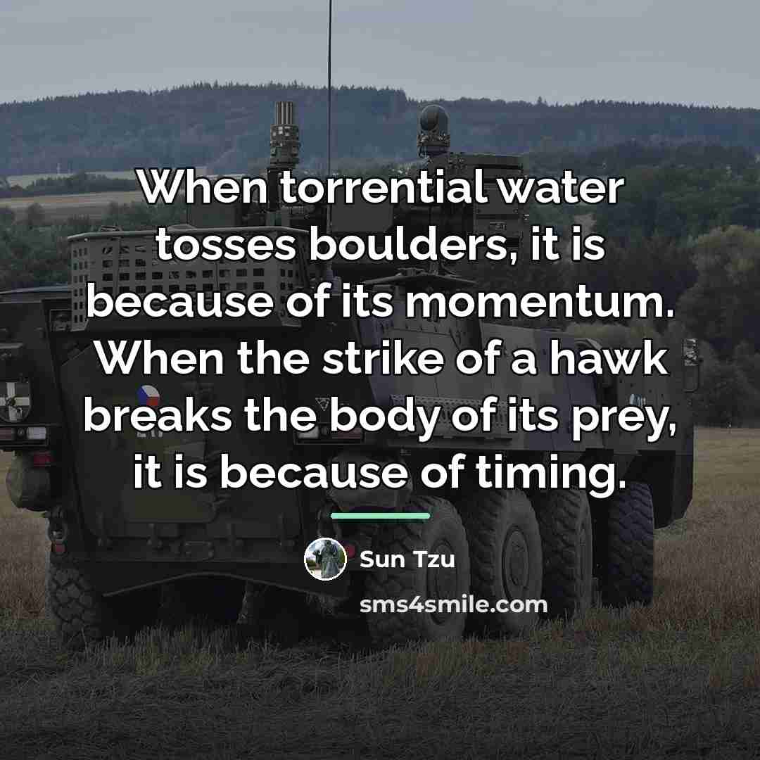 “When torrential water tosses boulders, it is because of its…” quote by Sun Tzu